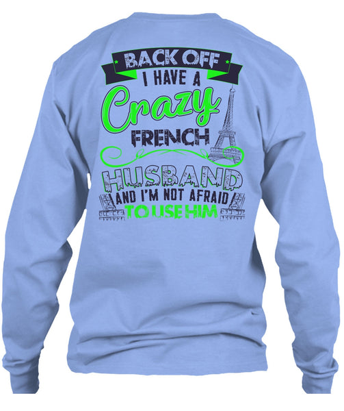 I Have A Crazy French Husband T Shirt, I Love Husband T Shirt