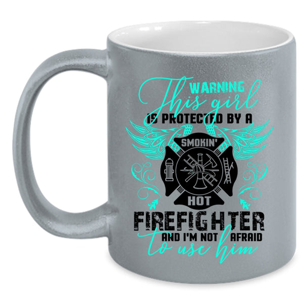 Cute Girls Coffee Mug, This Girl Is Protected By A Hot Firefighter Accent Mug