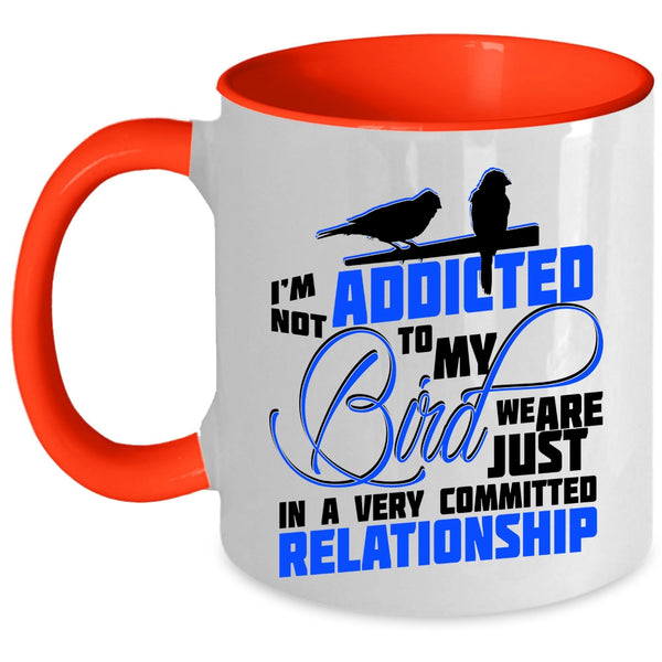Lovely Birds Coffee Mug, I'm Not Addicted To My Bird Accent Mug