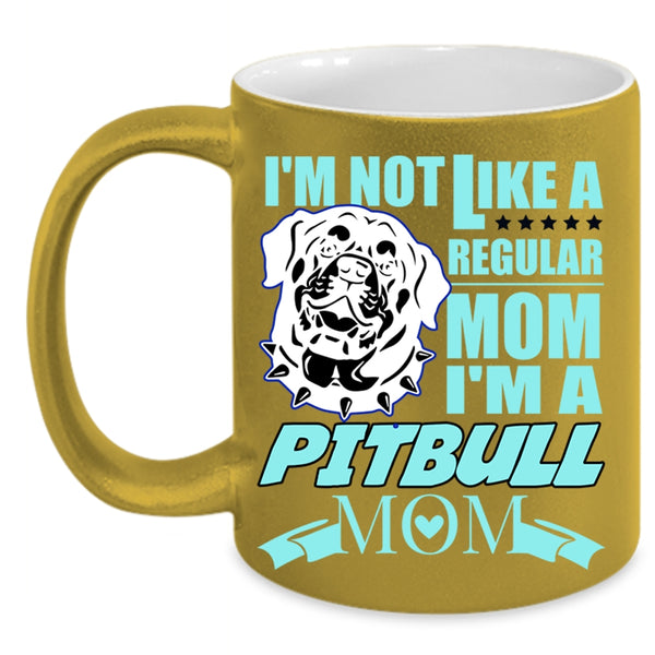 I'm A Pitbull Mom Coffee Mug, I'm Not Like A Regular Mom Accent Mug