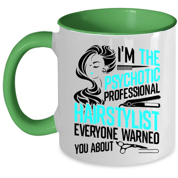 Funny Coffee Mug, I'm The Psychotic Professional Hairstylist Accent Mug