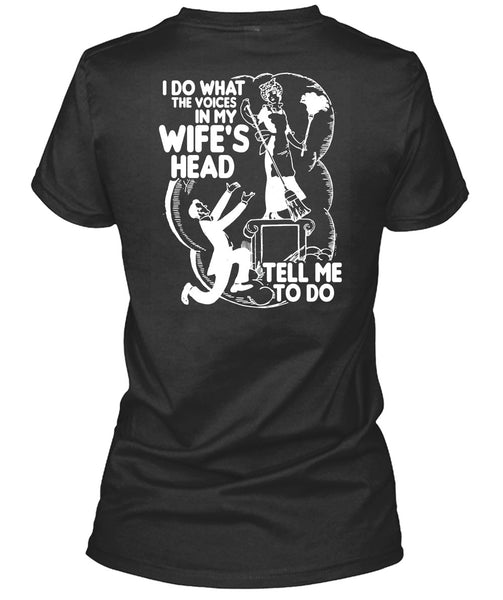 I Do What The Voices In My Wife's Head T Shirt, Being A Husband T Shirt