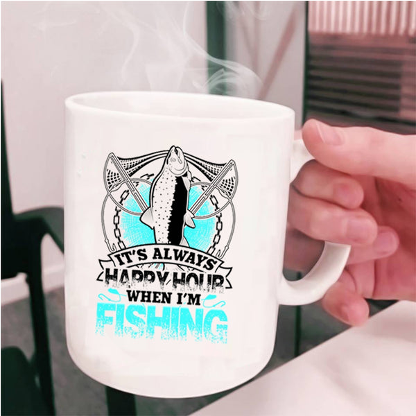 Funny Fisher Coffee Mug, It's Always Happy Hour When I'm Fishing Cup