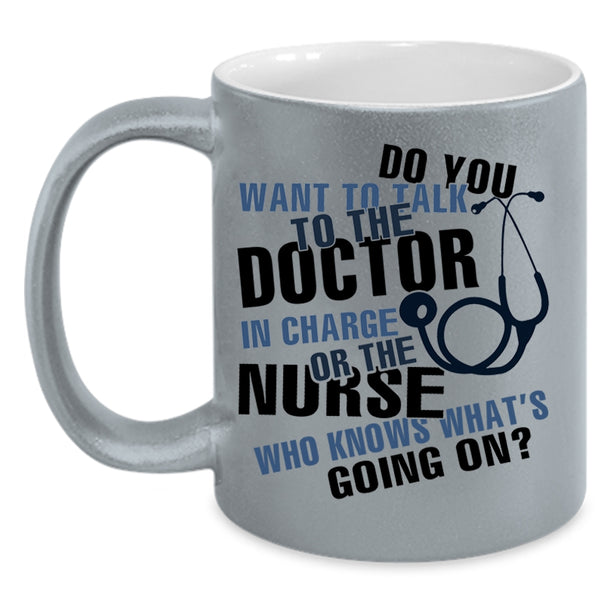 Funny Nurses Coffee Mug, Do You Want To talk To The Doctor Accent Mug