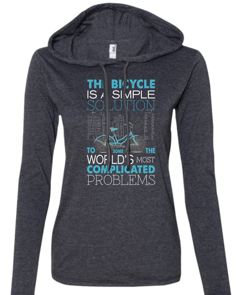 The Bicycle Is A Simple Solution T Shirt, The World's Most Complicated Problems T Shirt (Anvil Ladies Ringspun Hooded)