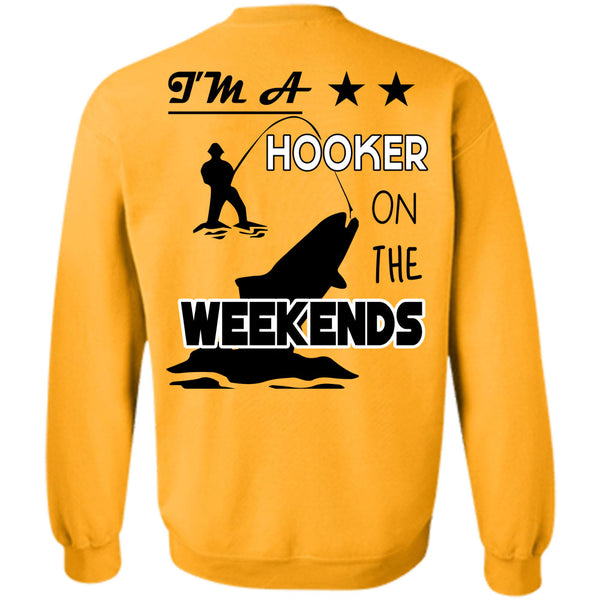 Being A Fisherman T Shirt, I'm A Hooker On The Weekends Sweatshirt