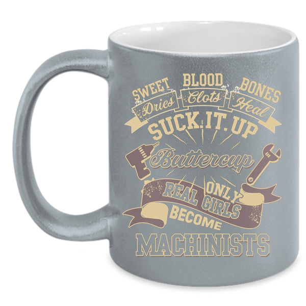 Only Real Girls Become Machinists Coffee Mug, Cute Machinists Coffee Cup