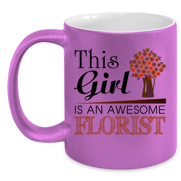 Awesome Girls Coffee Mug, This Girl Is An Awesome Florist Accent Mug