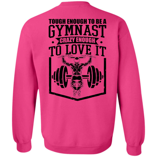 I Love Gym T Shirt, Tough Enough To Be A Gymnast Sweatshirt