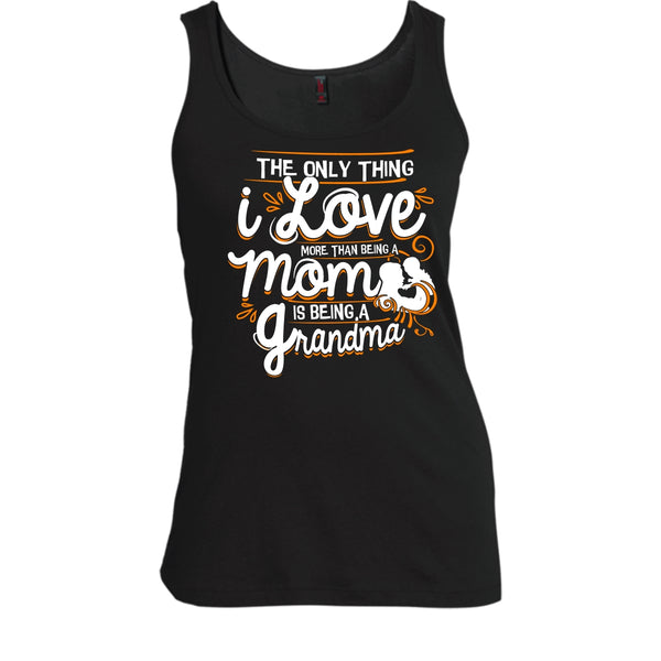 Being A Mom T Shirt, Being A Grandma Tank Top
