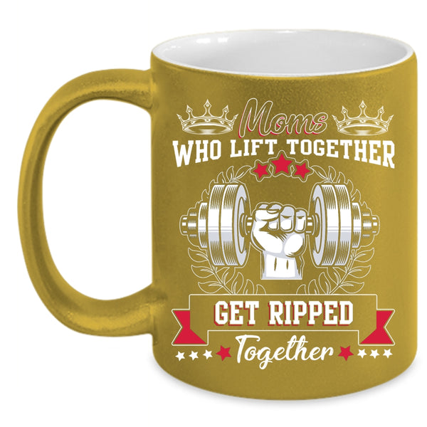 Moms Lift Together Coffee Mug, Gift For Mom Coffee Cup