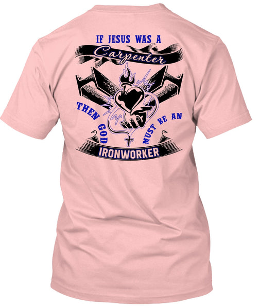 God Must Be An Ironworker T Shirt, I Love Ironworker T Shirt
