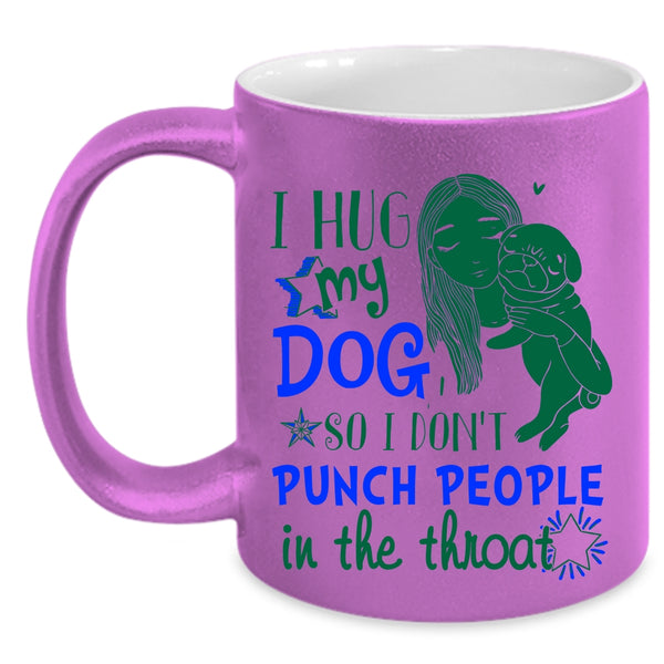 Cute Girls Coffee Mug, I Hug My Dog Accent Mug