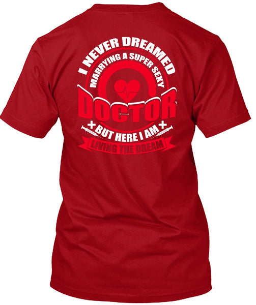 Marrying A Doctor T Shirt, I Never Dreamed T Shirt
