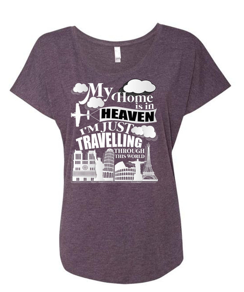 My Home Is In Heaven T Shirt, I'm Just Travelling T Shirt, Cool Shirt (Ladies' Triblend Dolman Sleeve)