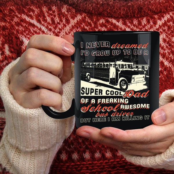 I'd Grow Up To Be A Dad Of A School Bus Driver Coffee Mug, Cool Papa Coffee Cup