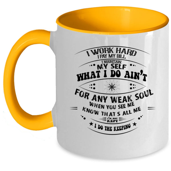 Funny Coffee Mug, I Work Hard I Pay My Bill Accent Mug