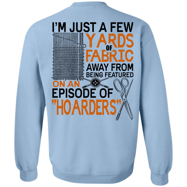 I Love Knitter T Shirt, I'm Just A Few Yards Fabric Sweatshirt