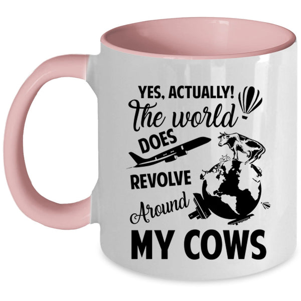 Cute Coffee Mug, The World Does Revolve Around My Cows Accent Mug
