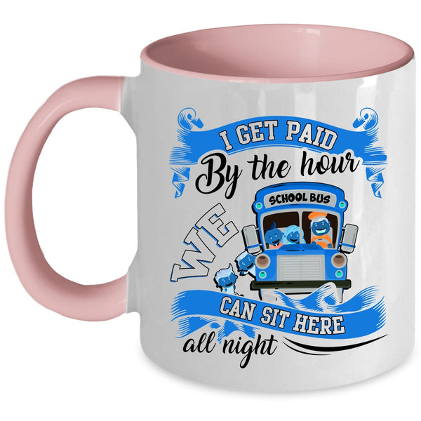 We Can Sit Here All Night Coffee Mug, I Get Paid By The Hour Accent Mug