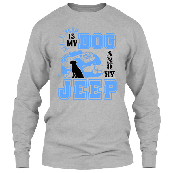 All I Need Is My Dog T Shirt, I Love My Jeep And Dog T Shirt