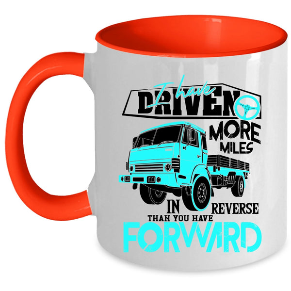 Funny Driving Coffee Mug, I Have Driven More Miles Accent Mug
