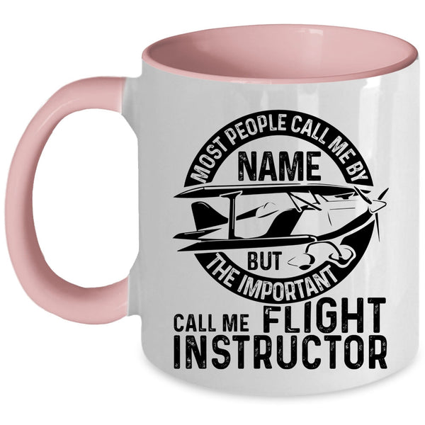 Cool Instructor Coffee Mug, The Important Call Me Flight Instructor Accent Mug