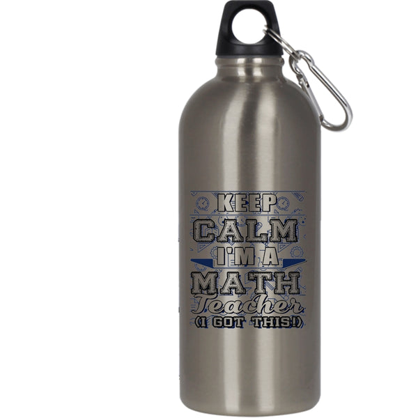 Keep Calm I'm A Math Teacher 20 oz Stainless Steel Bottle,Awesome Gift For Teacher Outdoor Sports Water Bottle