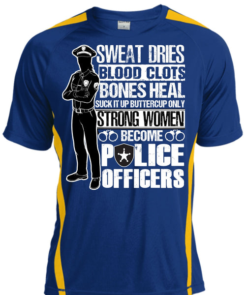 Strong Women Become Police Officers T Shirt, Sweat Dries T Shirt, Cool Shirt