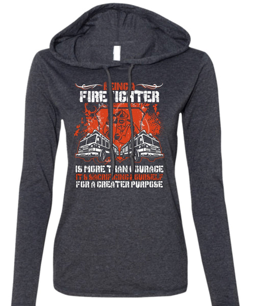 Being A Firefighter T Shirt, It's Sacrificing Yourself T Shirt (Anvil Ladies Ringspun Hooded)
