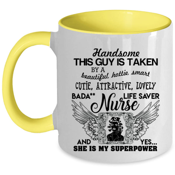 Handsome Husband Coffee Mug, This Guy Is Taken By A Beautiful Nurse Accent Mug