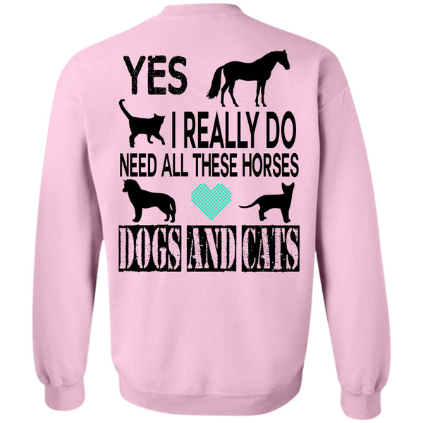 Favorite T Shirt, I Really Do Need All These Horses Dogs And Cats Sweatshirt