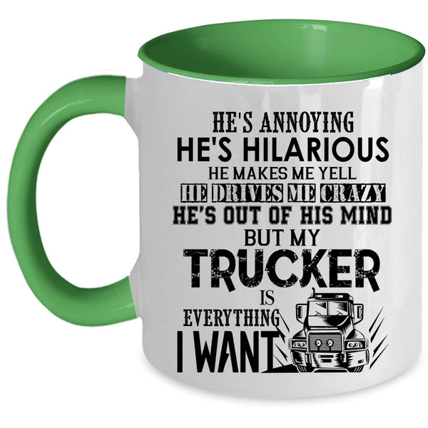 I Love Trucker Coffee Mug, My Trucker Is Everything I Want Accent Mug