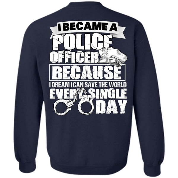 Single Day T Shirt, I Love Police Sweatshirt