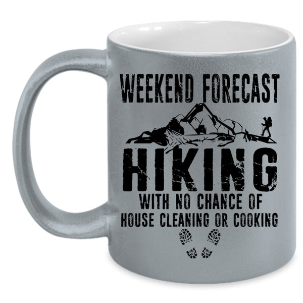 House Cleaning Or Cooking Coffee Mug, Weekend Forecast Hiking Accent Mug