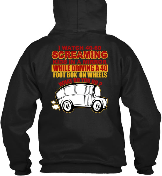 I Watch 40-60 Screaming Kids T Shirt, Being A Bus Driver T Shirt