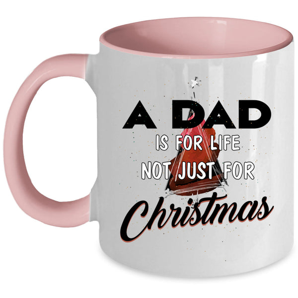 Funny Papa Coffee Mug, A Dad Is For Life Not Just For Christmas Accent Mug