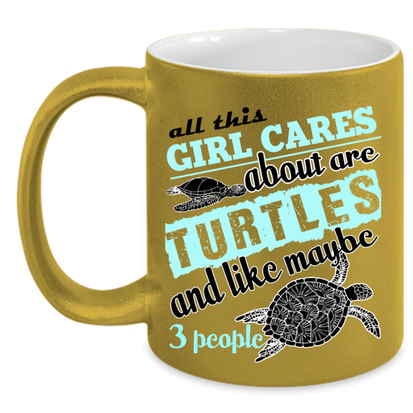 Funny Girls Coffee Mug, All This Girl Cares About Are Turtles Accent Mug