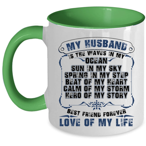 Best Friend Forever Love Of My Life Coffee Mug, My Husband Is The Waves In My Ocean Accent Mug