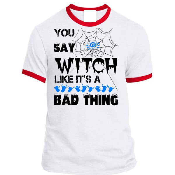 You Say Witch Like It's A Bad Thing T Shirt, Wait For Halloween T Shirt, Awesome T-Shirts