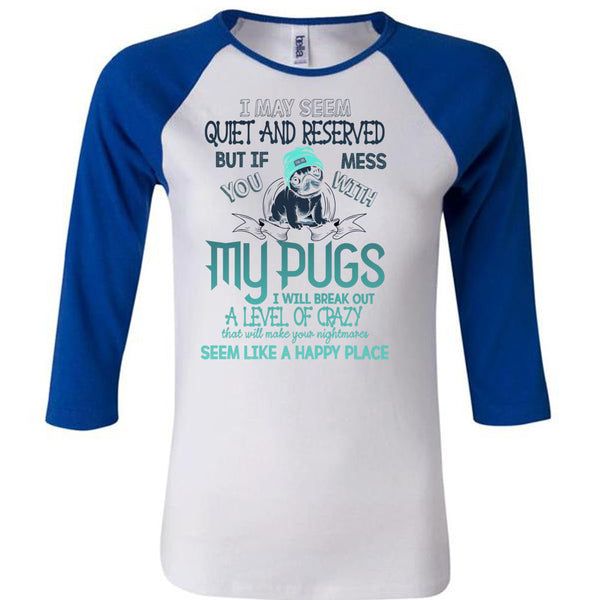 You Mess With My Pugs T Shirt, I Love Dogs T Shirt, Awesome T-Shirts