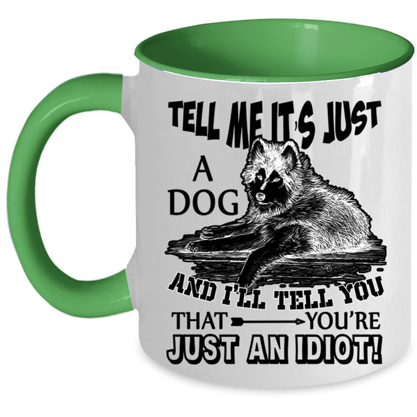 Funny Gift For Dog Owner Coffee Mug, Tell Me It's Just A Dog Accent Mug