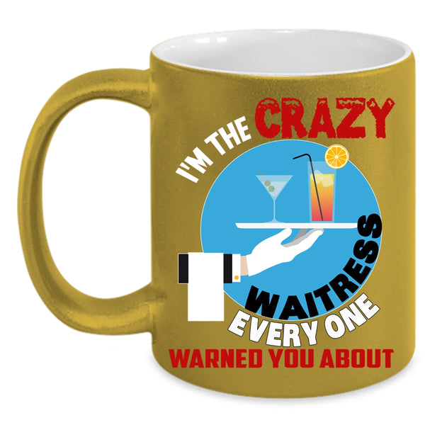 I'm The Crazy Waitress Coffee Mug, Crazy Waitress Coffee Cup