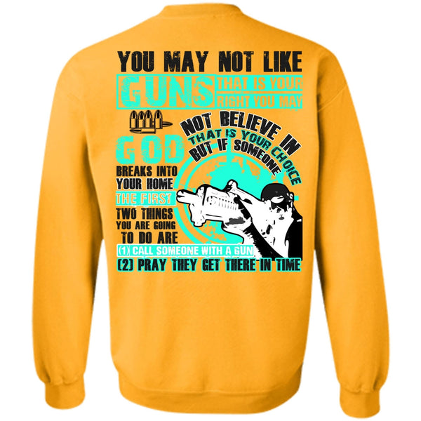 I Love Veteran T Shirt, You May Not Like Guns Sweatshirt