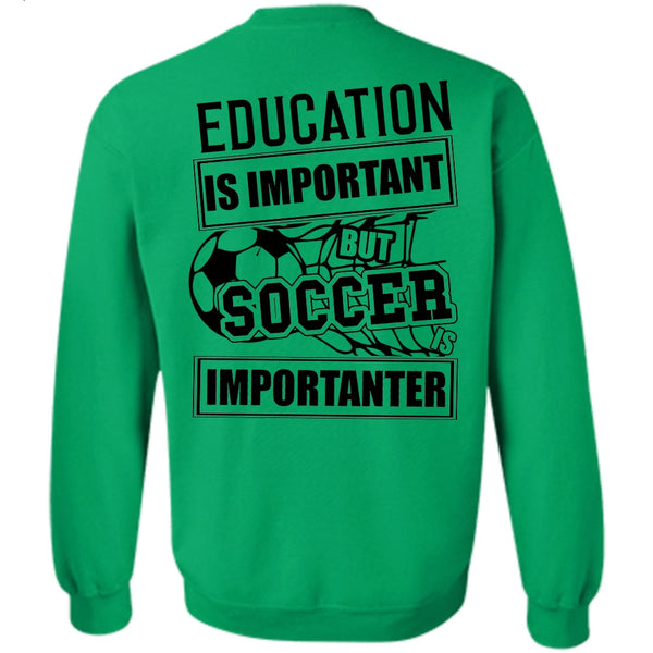 I Love Soccer T Shirt, Education Is Important Sweatshirt