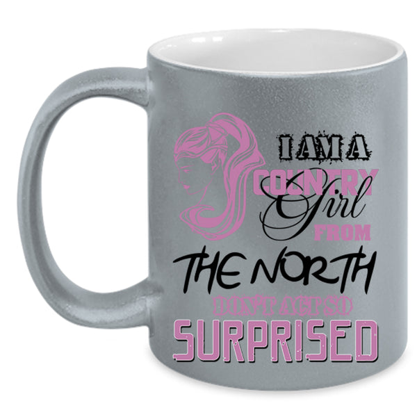 Cute Girls Coffee Mug, I Am A Country Girl From The North Accent Mug