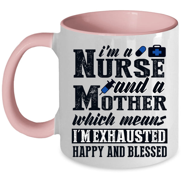 Cool Nurse Mom Coffee Mug, I'm A Nurse And A Mother Accent Mug