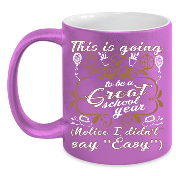 This Is Going To Be A Great School Year Coffee Mug, Funny Teacher Coffee Cup