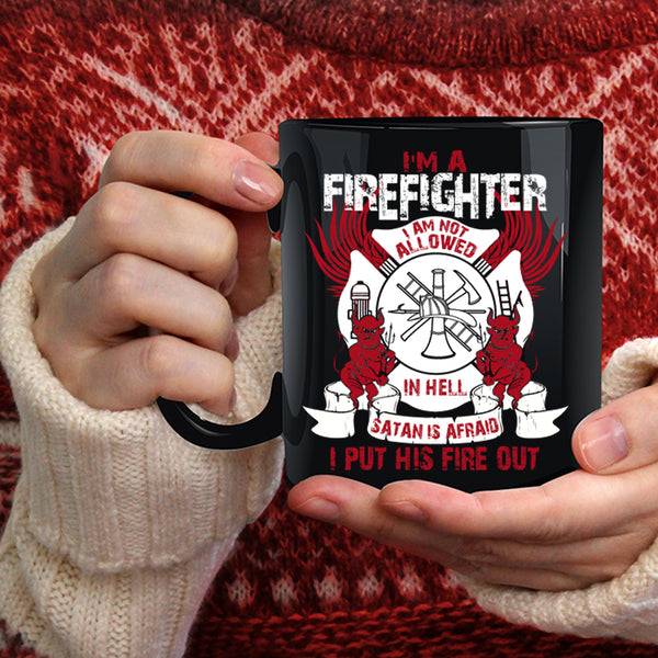 I'm A Firefighter  Coffee Mug, Cool Gift For Firefighter Coffee Cup