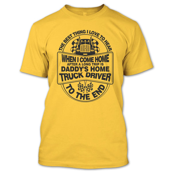 The Best Thing I Love To Hear T Shirt, I Am A Trucker T Shirt